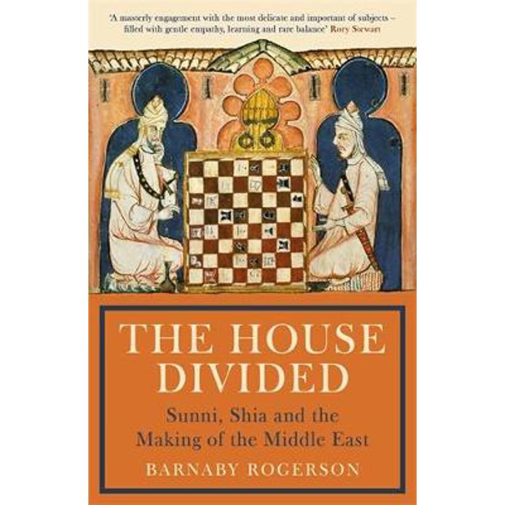 The House Divided: Sunni, Shia and the Making of the Middle East (Paperback) - Barnaby Rogerson